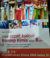 Image of Cara cepat kuasai konsep kimia dalam 8 jam SMA kelas xi