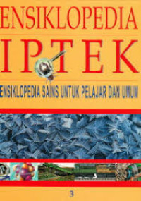 Image of Ensiklopedia IPTEK : ensiklopedia sains untuk pelajar dan umum (jilid 3 kimia dan unsur , bahan dan teknologi)