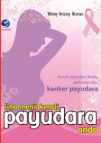 Image of Kenali payudara anda terhindar dari kanker payudara ; lima menit kenali payudara anda