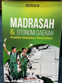 Image of Madrasah dan otonomi daerah analisis kebijakan pendidikan