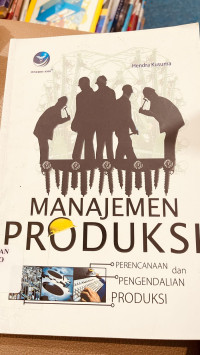 Image of Manajemen produksi : perencanaan, pengendalian produksi