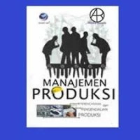 Image of Manajemen Produksi : Perencanaan & Pengendalian Produksi