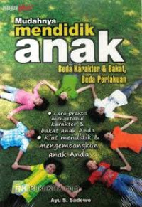 Image of Mudahnya mendidik anak ; beda karakter & bakat, beda perlakuan