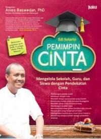 Image of Pemimpin cinta : mengelola sekolah, guru dan siswa dengan pendekatan cinta