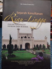 Image of Sejarah kesultanan Riau - Lingga dalam perspektif hukum & budaya