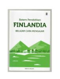 Image of Sistem pendidikan finlandia ; belajar cara mengajar